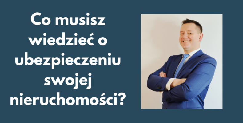 Ubezpieczenie nieruchomości - co warto wiedzieć? | JanuszGrabowski.pl